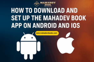 Read more about the article How to Download and Set Up the Mahadev Book App on Android and iOS